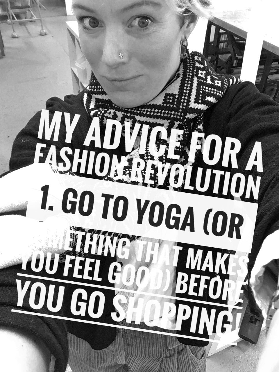 Fashion Revolution. Do something that makes you feel good before you go shopping 